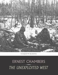 The Unexploited West - Ernest Chambers - ebook