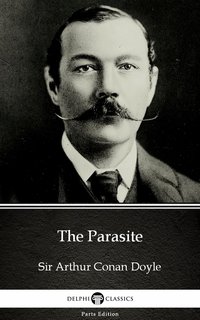 The Parasite by Sir Arthur Conan Doyle (Illustrated) - Sir Arthur Conan Doyle - ebook