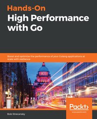 Hands-On High Performance with Go - Bob Strecansky - ebook
