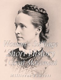 Women's Suffrage: A Short History of a Great Movement - Millicent Fawcett - ebook