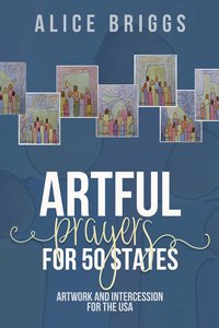 Artful Prayers for 50 States - Alice Briggs - ebook