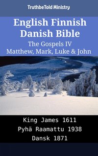 English Finnish Danish Bible - The Gospels IV - Matthew, Mark, Luke & John - TruthBeTold Ministry - ebook