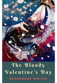 The Bloody Valentine's Day - Xenohikawa Sabrina - ebook