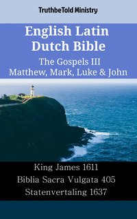 English Latin Dutch Bible - The Gospels III - Matthew, Mark, Luke & John - TruthBeTold Ministry - ebook