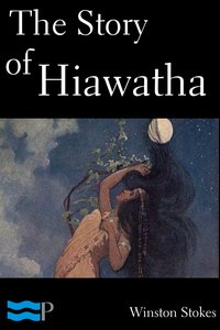 The Story of Hiawatha - Winston Stokes - ebook