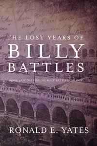 The Lost Years of Billy Battles - Ronald E. Yates - ebook