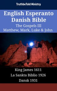 English Esperanto Danish Bible - The Gospels III - Matthew, Mark, Luke & John - TruthBeTold Ministry - ebook