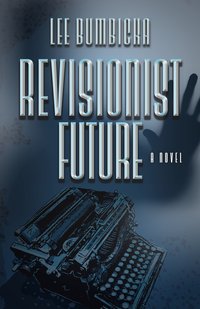 Revisionist Future - Lee Bumbicka - ebook
