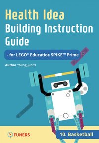 Health Idea Building Instruction Guide for LEGO® Education SPIKE™ Prime 10 Basketball