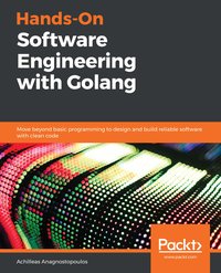 Hands-On Software Engineering with Golang - Achilleas Anagnostopoulos - ebook