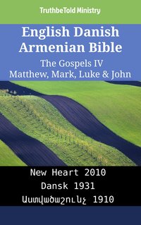 English Danish Armenian Bible - The Gospels IV - Matthew, Mark, Luke & John - TruthBeTold Ministry - ebook