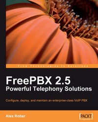 FreePBX 2.5 Powerful Telephony Solutions - Alex Robar - ebook