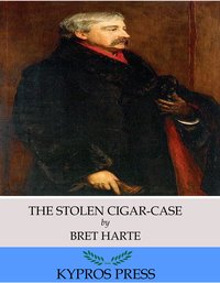 The Stolen Cigar-Case - Bret Harte - ebook