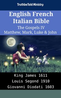 English French Italian Bible - The Gospels IV - Matthew, Mark, Luke & John - TruthBeTold Ministry - ebook