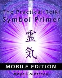 The Practical Reiki Symbol Primer - Mobile Edition