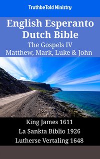 English Esperanto Dutch Bible - The Gospels IV - Matthew, Mark, Luke & John - TruthBeTold Ministry - ebook