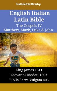 English Italian Latin Bible - The Gospels IV - Matthew, Mark, Luke & John - TruthBeTold Ministry - ebook