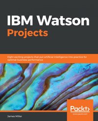 IBM Watson Projects - James Miller - ebook