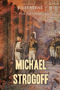 Michael Strogoff: The Courier of the Czar - Jules Verne - ebook