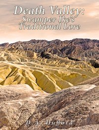 Death Valley;  Swamper Ike’s Traditional Lore: - D.A.  Hufford - ebook