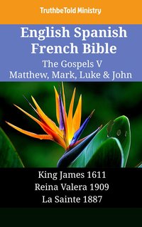 English Spanish French Bible - The Gospels V - Matthew, Mark, Luke & John - TruthBeTold Ministry - ebook