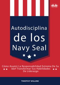 Autodisciplina De Los Navy Seal - Timothy Willink - ebook