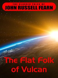 The Flat Folk of Vulcan - John Russel Fearn - ebook
