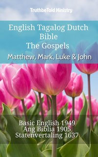 English Tagalog Dutch Bible - The Gospels - Matthew, Mark, Luke & John - TruthBeTold Ministry - ebook
