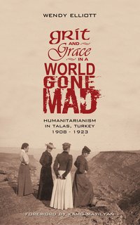 Grit and Grace in a World Gone Mad - Wendy Elliott - ebook