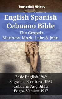 English Spanish Cebuano Bible - The Gospels II - Matthew, Mark, Luke & John - TruthBeTold Ministry - ebook