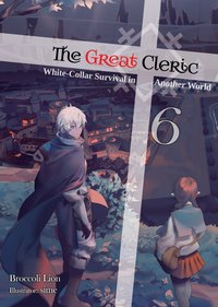 The Great Cleric: Volume 6 (Light Novel) - Broccoli Lion - ebook