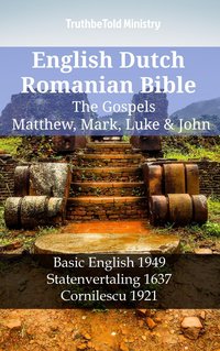 English Dutch Romanian Bible - The Gospels - Matthew, Mark, Luke & John - TruthBeTold Ministry - ebook