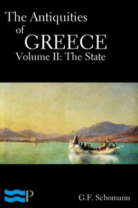 The Antiquities of Greece, Volume II: The State - G.F.  Schomann - ebook