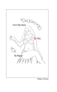 From My Heart, to His, to Paper - Maku Pamei - ebook