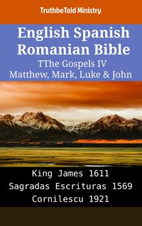 English Spanish Romanian Bible - The Gospels IV - Matthew, Mark, Luke & John - TruthBeTold Ministry - ebook