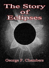 The Story Of Eclipses - George F. Chambers - ebook