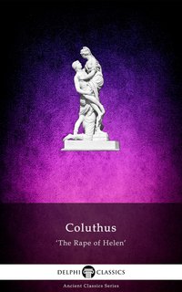 The Rape of Helen by Coluthus (Illustrated) - Coluthus of Lycopolis - ebook