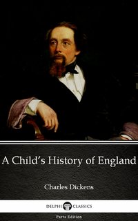 A Child’s History of England by Charles Dickens (Illustrated) - Charles Dickens - ebook
