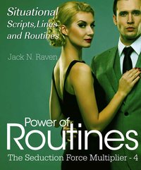 Seduction Force Multiplier 4: Power of Routines - Situational Scripts, Lines and Routines - Jack N. Raven - ebook