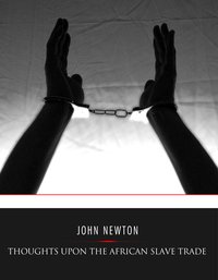Thoughts Upon the African Slave Trade - John Newton - ebook