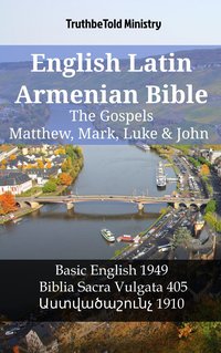 English Latin Armenian Bible - The Gospels - Matthew, Mark, Luke & John - TruthBeTold Ministry - ebook
