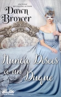 Nunca Desees A Un Duque - Dawn Brower - ebook