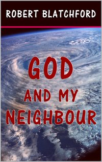 God and My Neighbour - Robert Blatchford - ebook