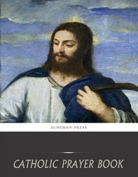 Catholic Prayer Book - Various Authors - ebook