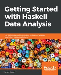 Getting Started with Haskell Data Analysis - James Church - ebook