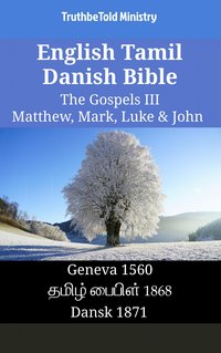 English Tamil Danish Bible - The Gospels III - Matthew, Mark, Luke & John - TruthBeTold Ministry - ebook
