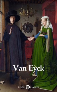 Delphi Complete Works of Jan van Eyck (Illustrated) - Jan van Eyck - ebook