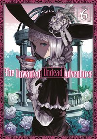 The Unwanted Undead Adventurer (Manga) Volume 6 - Yu Okano - ebook