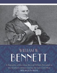 A Narrative of the Great Revival Which Prevailed in the Southern Armies during the Late Civil War - William W. Bennett - ebook