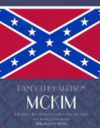 A Soldier's Recollections:  Leaves from the Diary of a Young Confederate - Randolph Harrison McKim - ebook